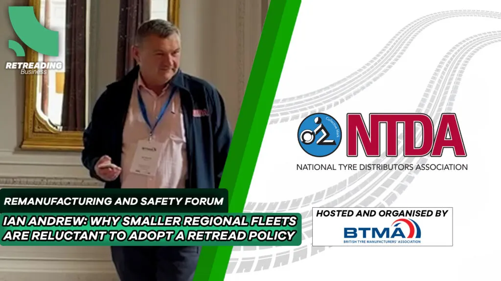 BTMA Remanufacturing and Safety Forum presentation title slide featuring Ian Andrew: Why Smaller Regional Fleets Are Reluctant to Adopt a Retread Tyre Policy